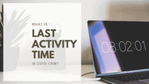 Zoho CRM Last Activity Field