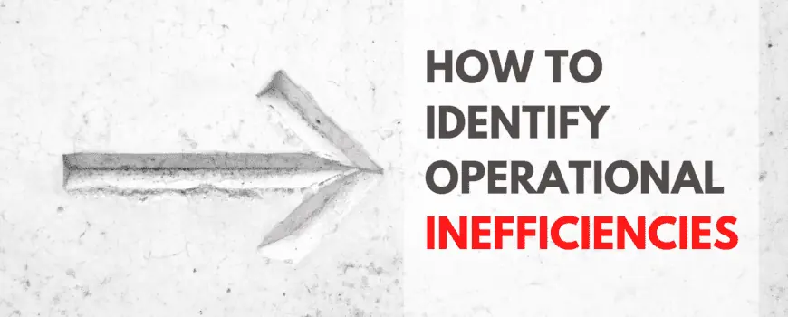 Identify Operational Inefficiencies